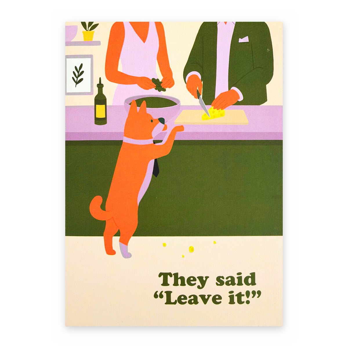 They Said Leave It - Between Us Dogs Greeting Card