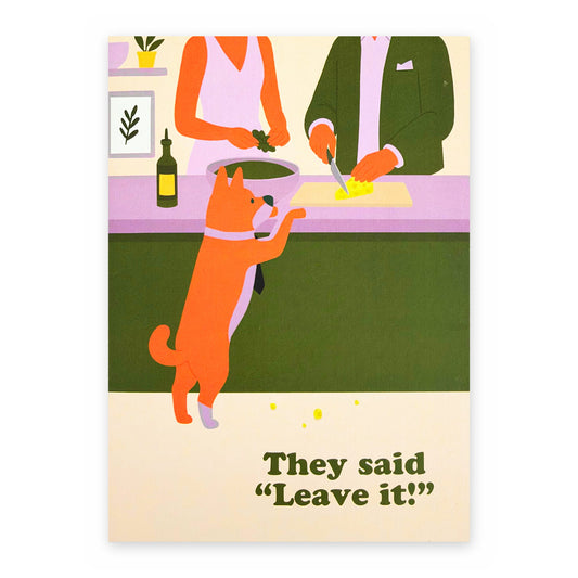 They Said Leave It - Between Us Dogs Greeting Card